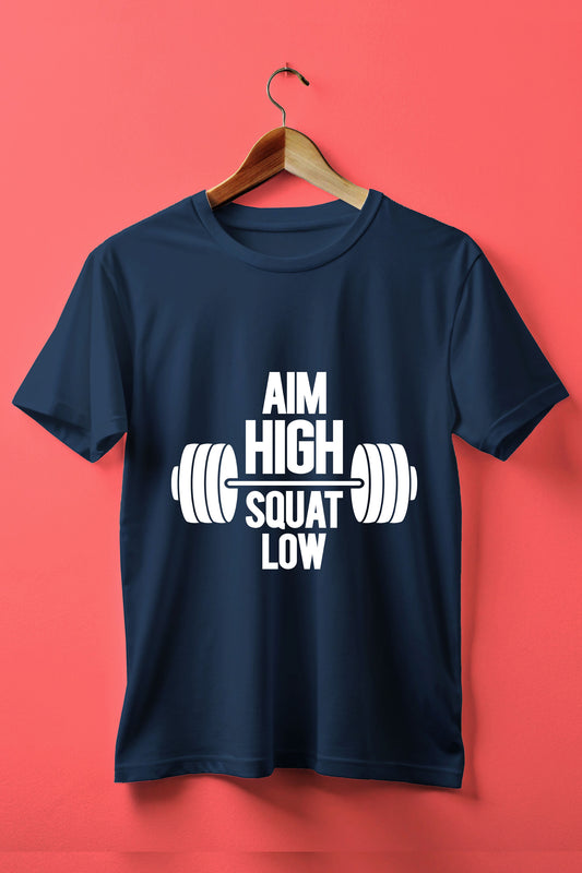 AIM HIGH, SQUAT LOW