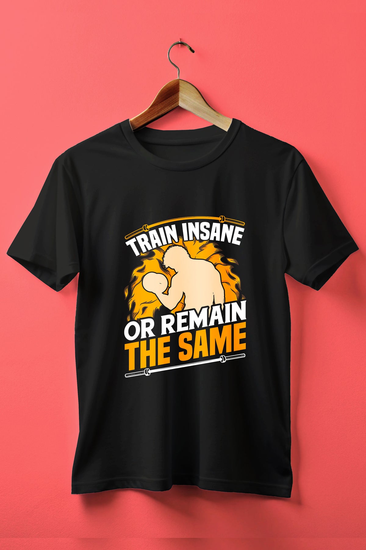 Train Insane Or Remain The Same T-Shirt
