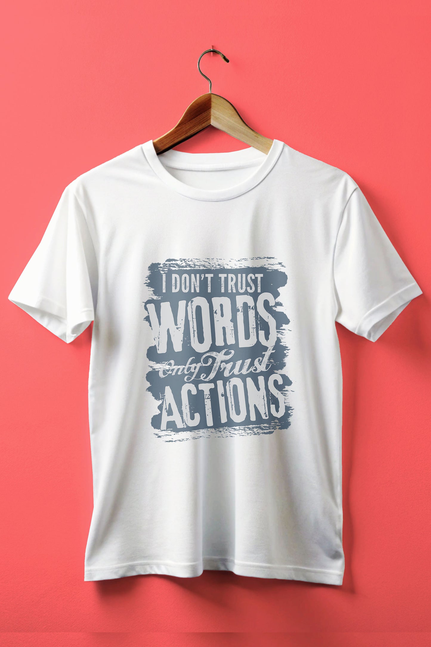 TRUST ACTIONS. NOT PROMISES
