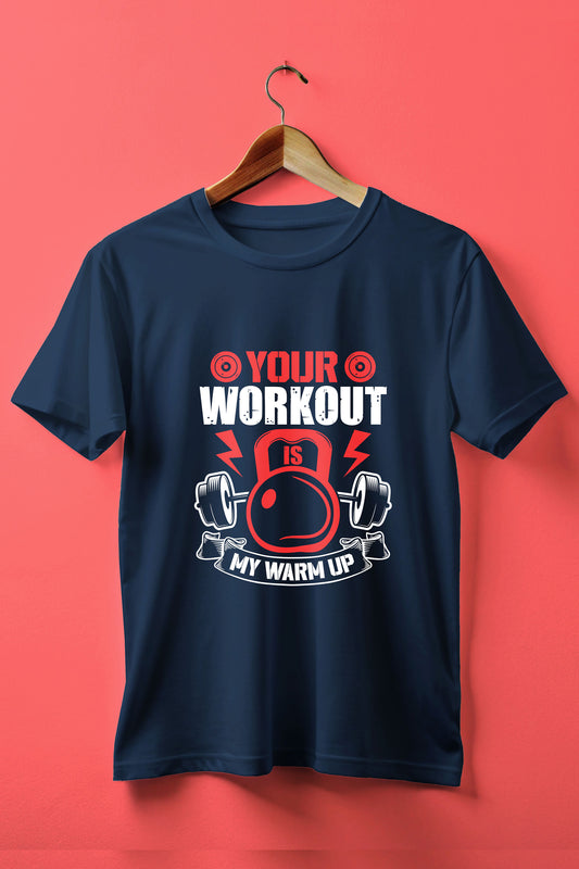 Your workout is My Warm-up